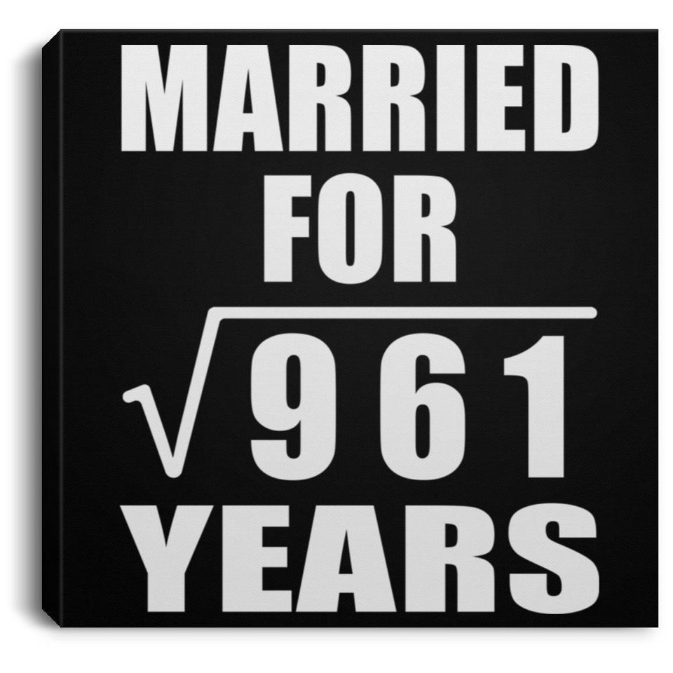 31st Anniversary Married For Square Root of 961 Years - Canvas Square