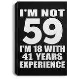 59th Birthday I'm Not 59 I'm 18 With 41 Years Experience - Canvas Portrait
