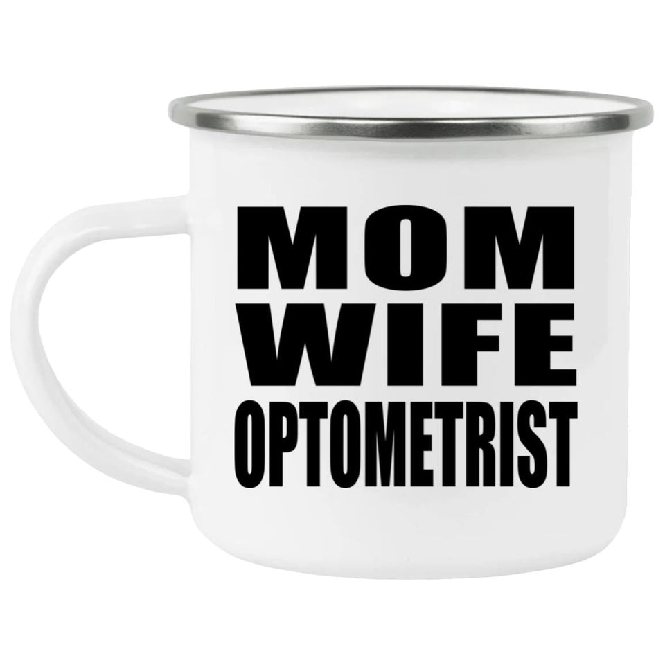 Mom Wife Optometrist - 12oz Camping Mug