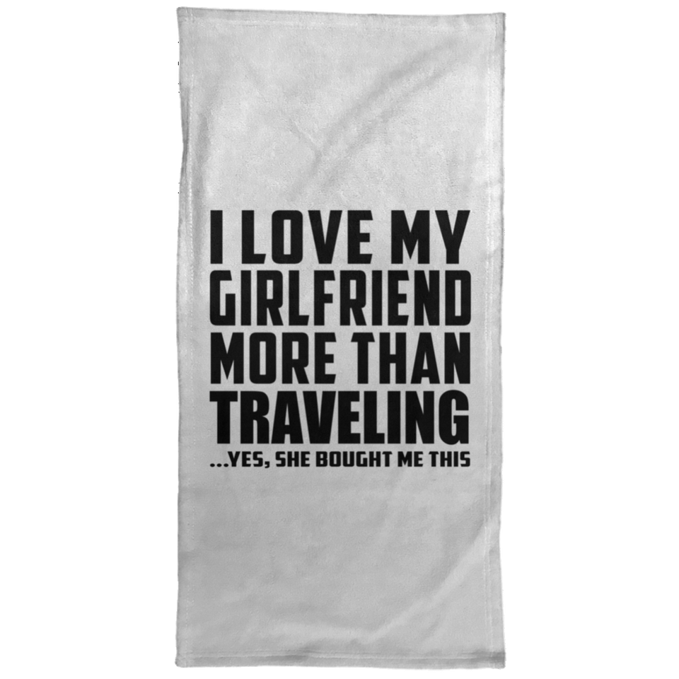 I Love My Girlfriend More Than Traveling - Hand Towel