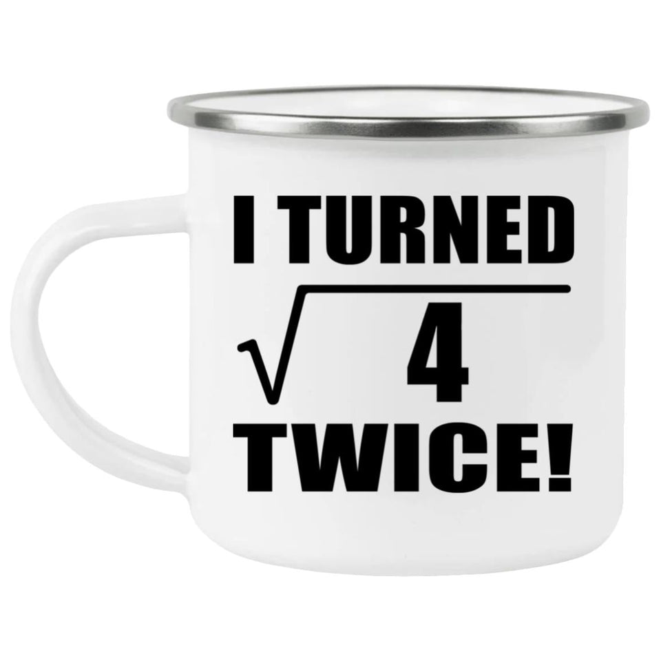 4th Birthday I Turned Square Root of 4 Twice - 12oz Camping Mug