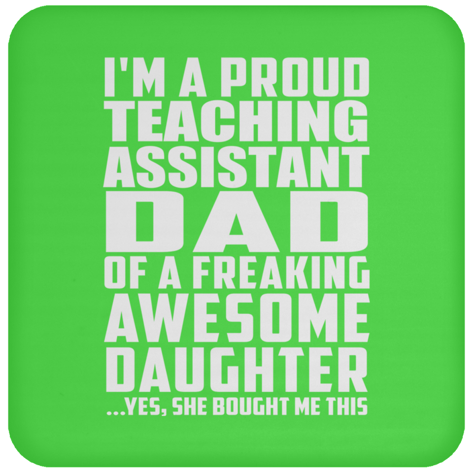 Proud Teaching Assistant Dad Of Awesome Daughter - Drink Coaster