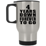 4th Anniversary 4 Years Down Forever to Go - Silver Travel Mug