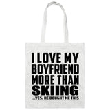 I Love My Boyfriend More Than Skiing - Tote Bag White