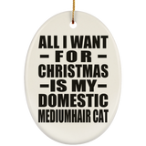 All I Want For Christmas Is My Domestic Mediumhair Cat - Oval Ornament