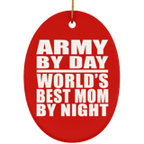 Army By Day World's Best Mom By Night - Oval Ornament