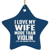 I Love My Wife More Than Violin - Star Ornament
