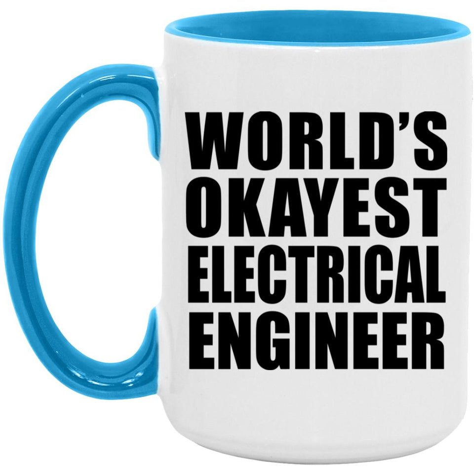 World's Okayest Electrical Engineer - 15oz Accent Mug Blue