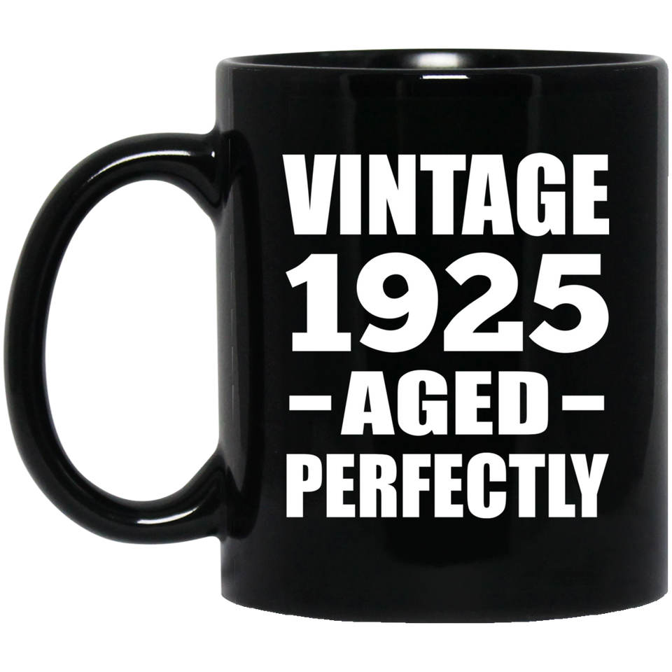 99th Birthday Vintage 1925 Aged Perfectly - 11oz Coffee Mug Black