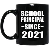 School Principal Since 2021 - 11oz Coffee Mug Black