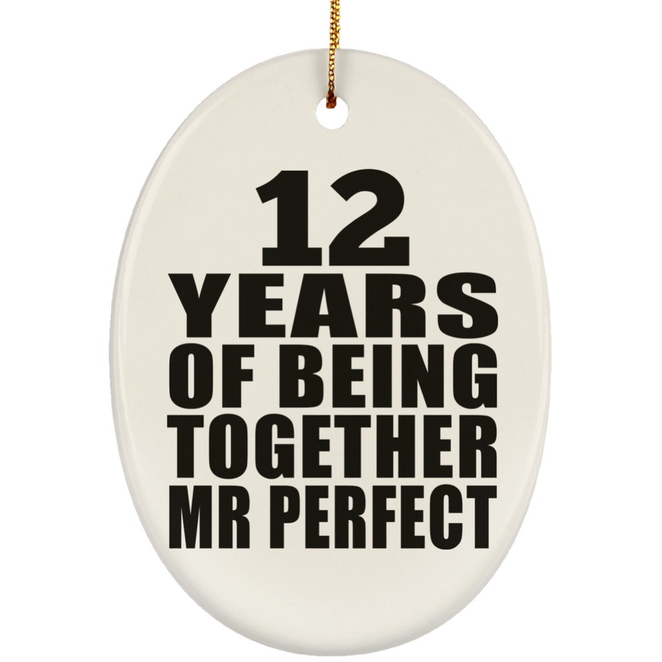 12th Anniversary 12 Years Of Being Mr Perfect - Oval Ornament