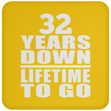 32nd Anniversary 32 Years Down Lifetime To Go - Drink Coaster