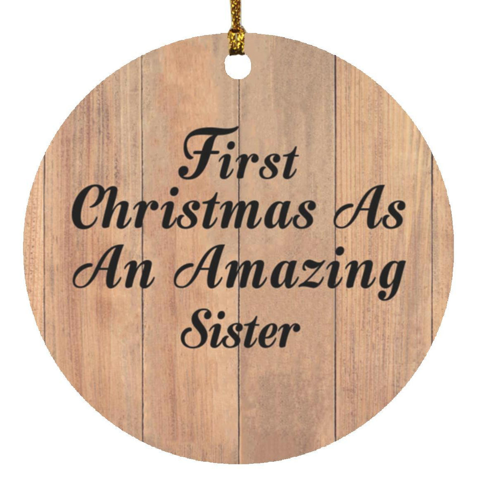 First Christmas As An Amazing Sister - Circle Ornament C