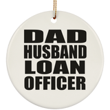 Dad Husband Loan Officer - Circle Ornament