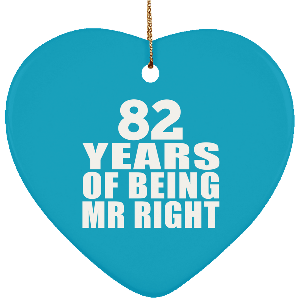 82nd Anniversary 82 Years Of Being Mr Right - Heart Ornament
