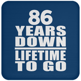 86th Anniversary 86 Years Down Lifetime To Go - Drink Coaster