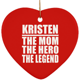 Kristen The Mom The Hero The Legend - Heart Ornament
