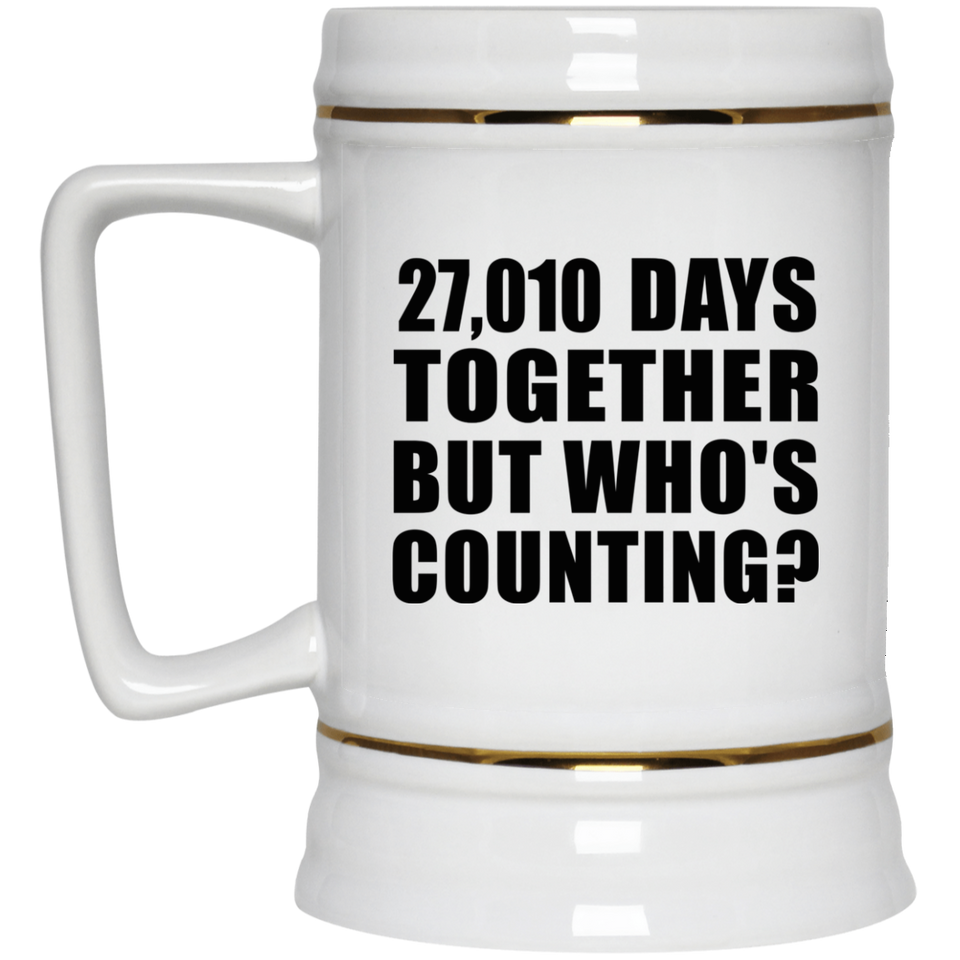 74th Anniversary 27,010 Days Together But Who's Counting - Beer Stein