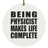 Being Physicist Makes Life Complete - Circle Ornament