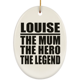 Louise The Mum The Hero The Legend - Oval Ornament