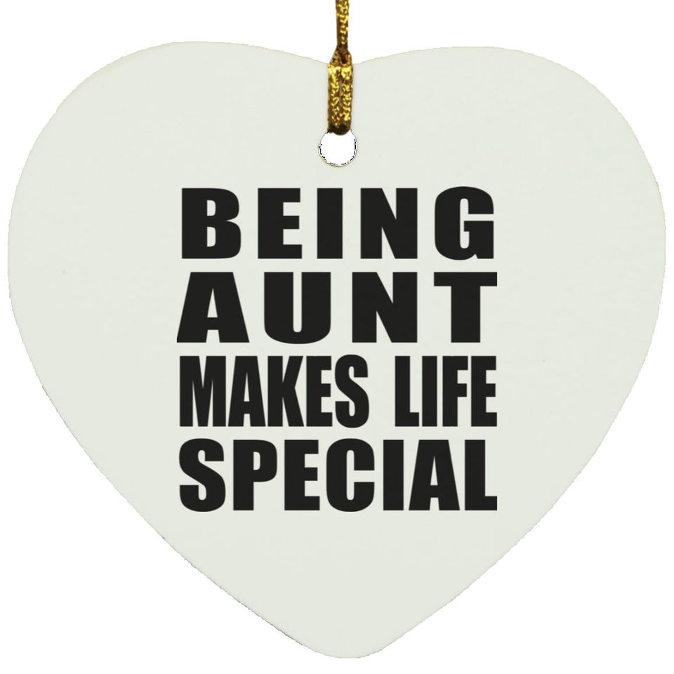 Being Aunt Makes Life Special - Heart Ornament