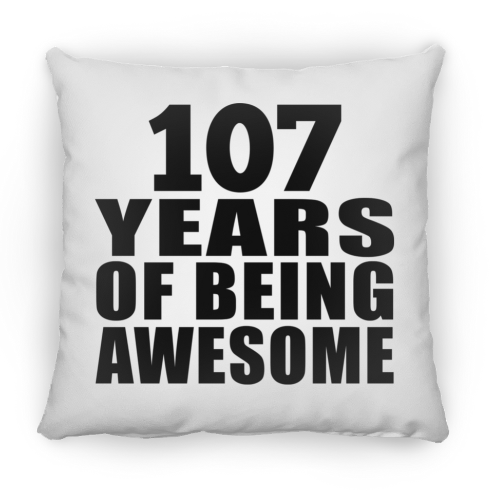 107th Birthday 107 Years Of Being Awesome - Throw Pillow