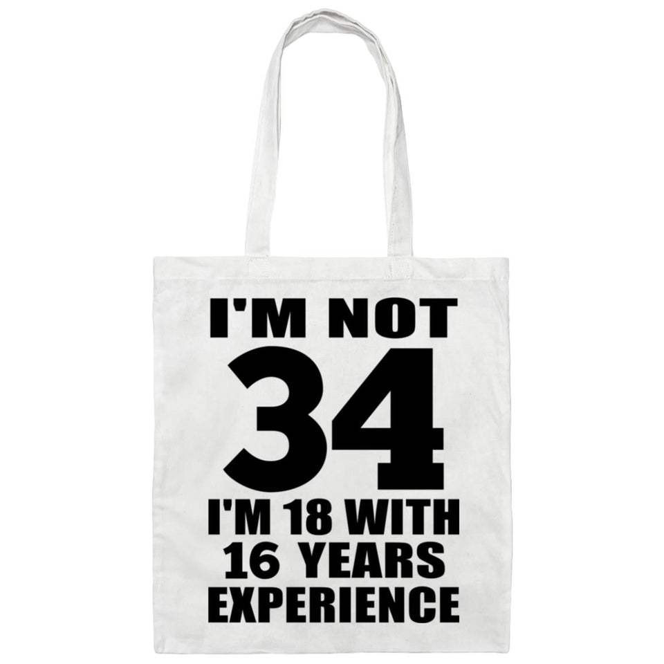 34th Birthday I'm Not 34 I'm 18 With 16 Years Experience - Tote Bag White