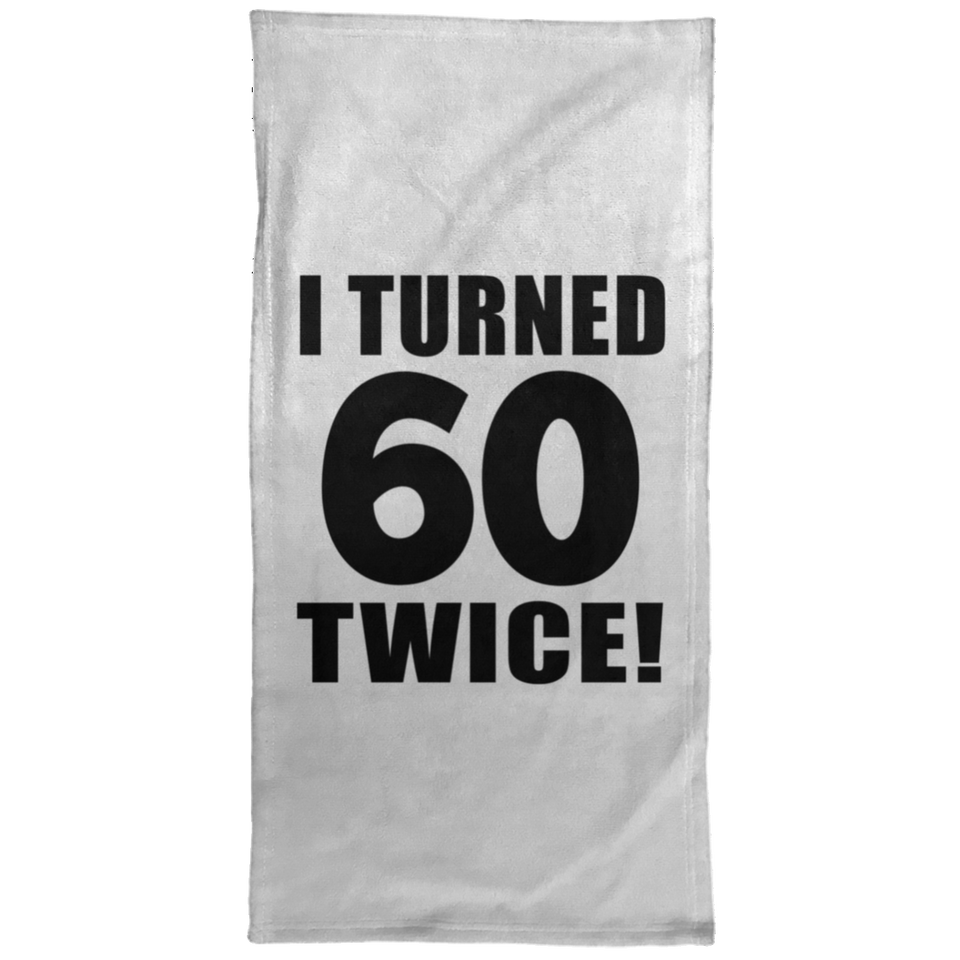 120th Birthday I Turned 60 Twice - Hand Towel
