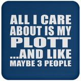 All I Care About Is My Plott - Drink Coaster