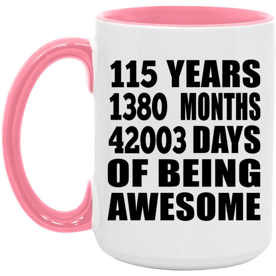 115th Birthday 115 Years 1380 Months 42003 Days Of Awesome - 15oz Accent Mug Pink