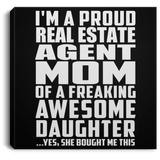 Proud Real Estate Agent Mom Of Awesome Daughter - Canvas Square