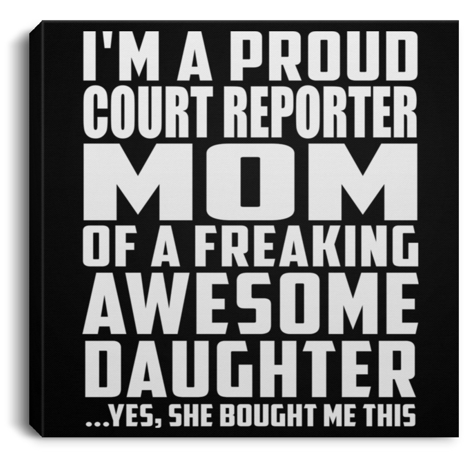 Proud Court Reporter Mom Of Awesome Daughter - Canvas Square