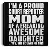 Proud Court Reporter Mom Of Awesome Daughter - Canvas Square