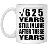 25th Anniversary Square Root of 625 Years Still In Love - 11oz Coffee Mug