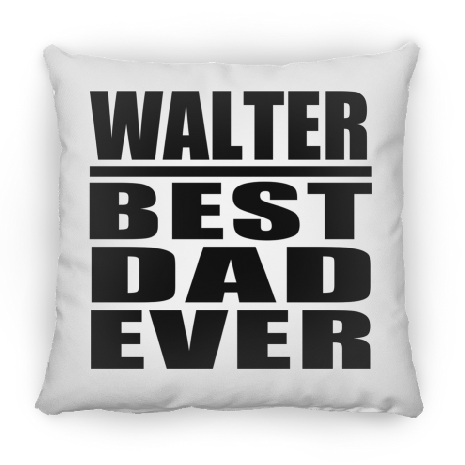 Walter Best Dad Ever - Throw Pillow