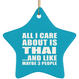 All I Care About Is Thai - Star Ornament