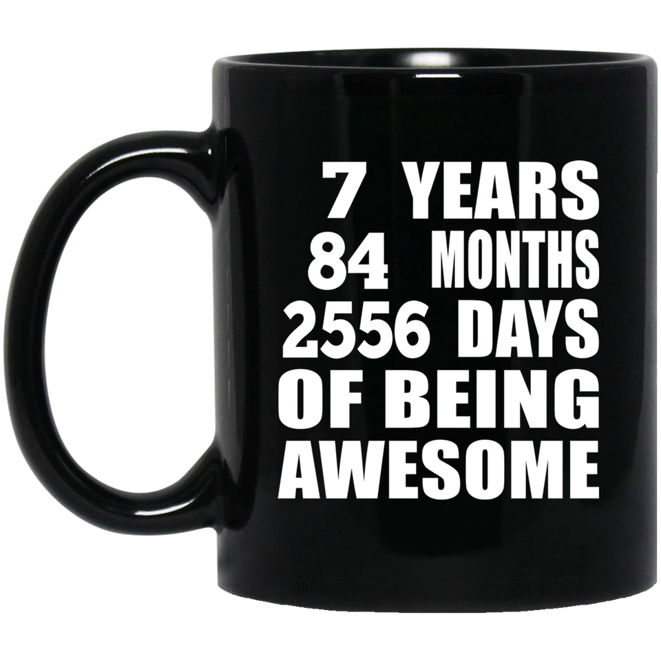7th Birthday 7 Years 84 Months 2556 Days Of Awesome - 11oz Coffee Mug Black