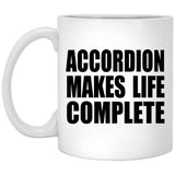 Accordion Makes Life Complete - 11oz Coffee Mug