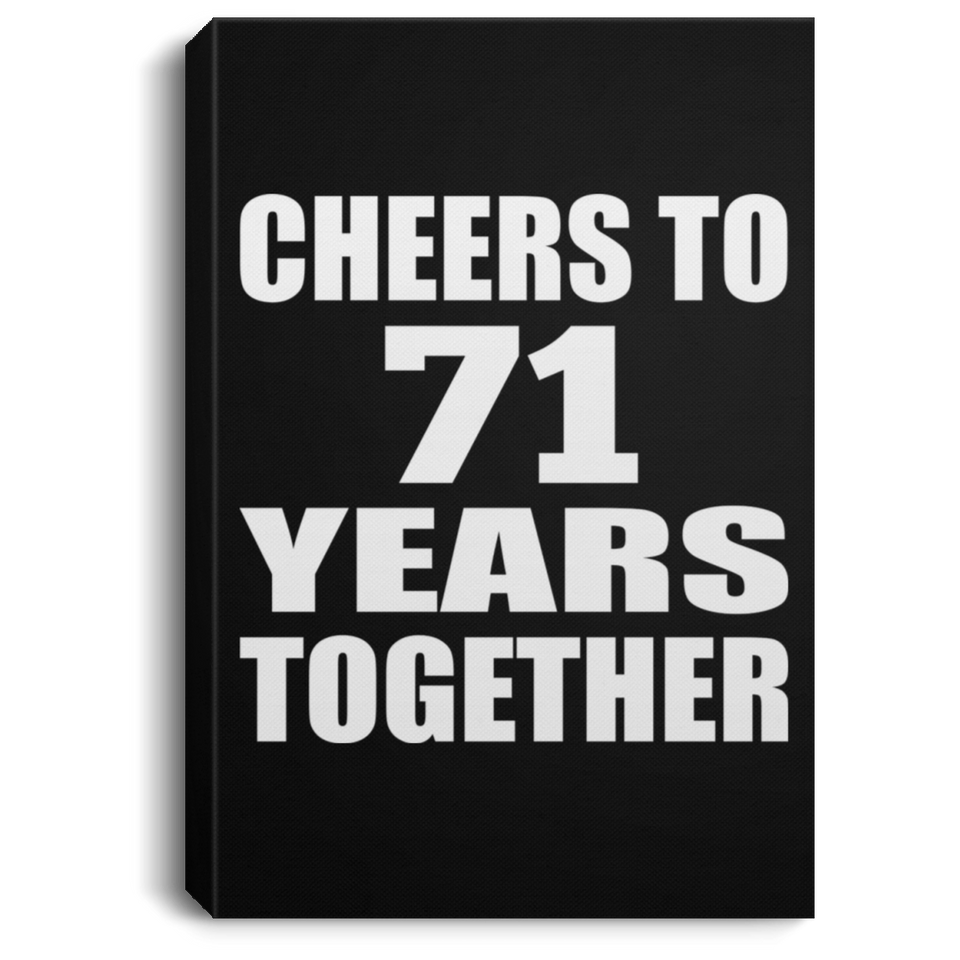 71st Anniversary Cheers To 71 Years Together - Canvas Portrait