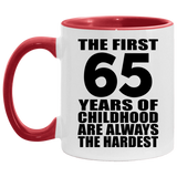 65th Birthday First 65 Years of Childhood Are The Hardest - 11oz Accent Mug Red