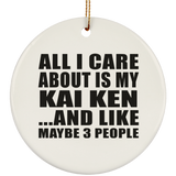All I Care About Is My Kai Ken - Circle Ornament