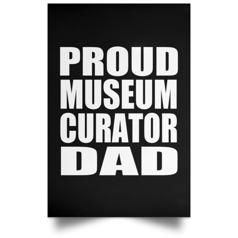 Proud Museum Curator Dad - Poster Portrait