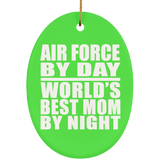 Air Force By Day World's Best Mom By Night - Oval Ornament