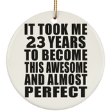 23rd Birthday Took 23 Years To Become Awesome & Perfect - Circle Ornament