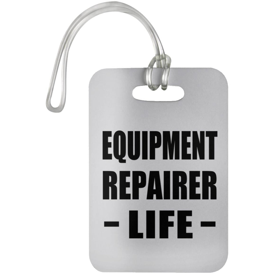 Equipment Repairer Life - Luggage Bag Tag