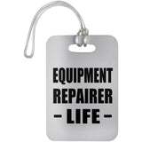 Equipment Repairer Life - Luggage Bag Tag