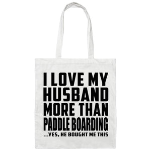 I Love My Husband More Than Paddle Boarding - Tote Bag White