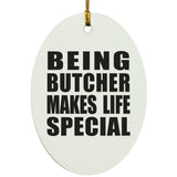 Being Butcher Makes Life Special - Oval Ornament