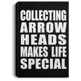 Collecting Arrow Heads Makes Life Special - Canvas Portrait