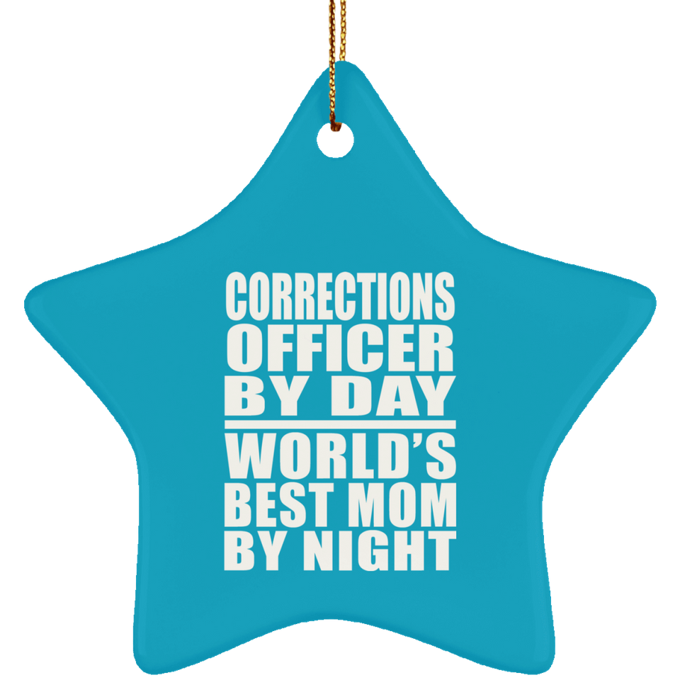 Corrections Officer By Day World's Best Mom By Night - Star Ornament